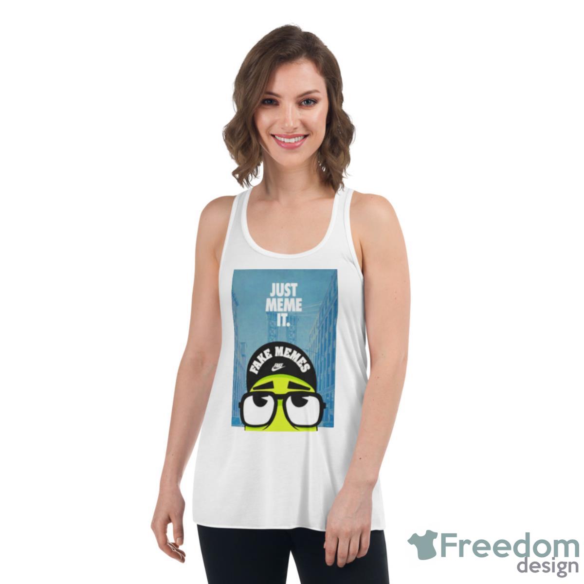 Just Meme It Fake Memes Shirt - Womens Flowy Racerback Tank Just Meme It Fake Memes Shirt - Womens Flowy Racerback Tank