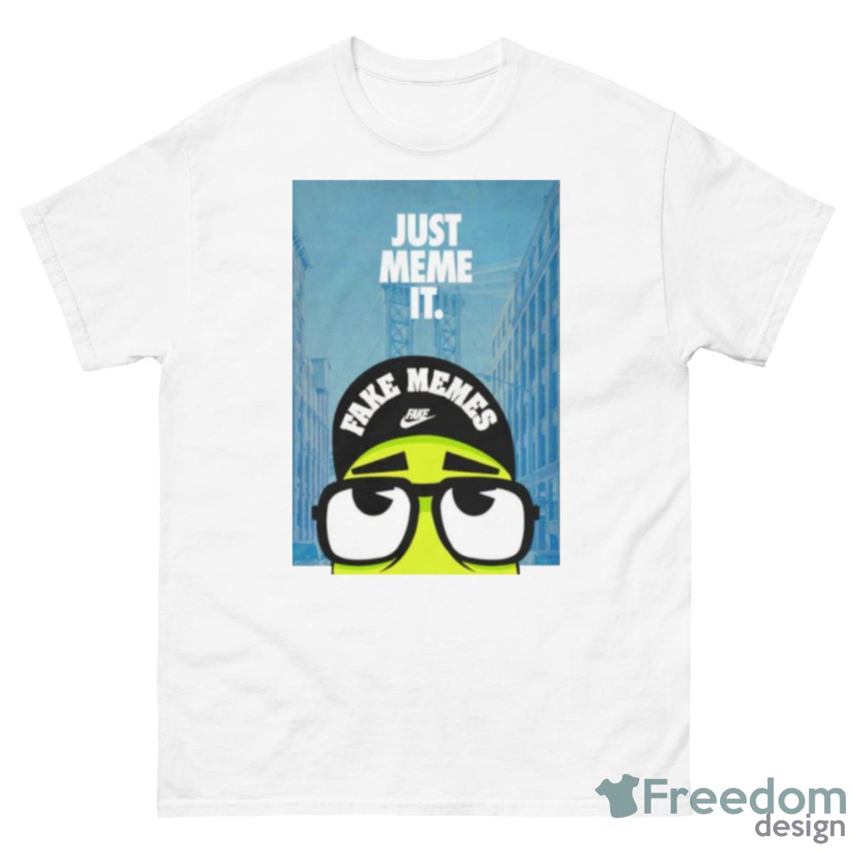 Just Meme It Fake Memes Shirt - 500 Men’s Classic Tee Gildan Just Meme It Fake Memes Shirt - 500 Men’s Classic Tee Gildan