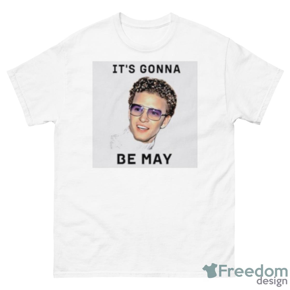 Justin Timberlake It’s Gonna Be May Shirt - 500 Men’s Classic Tee Gildan