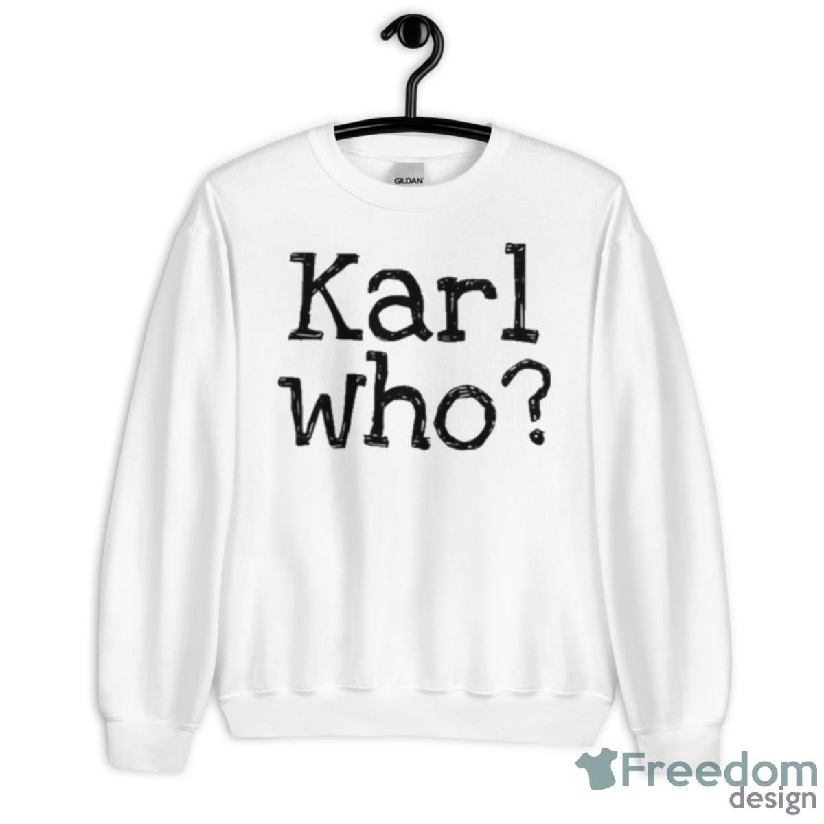 Karl Who Trending Saying Shirt - Unisex Heavy Blend Crewneck Sweatshirt