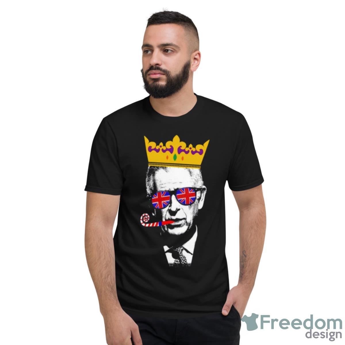 King Charles Coronation Party King Shirt - Short Sleeve T-Shirt