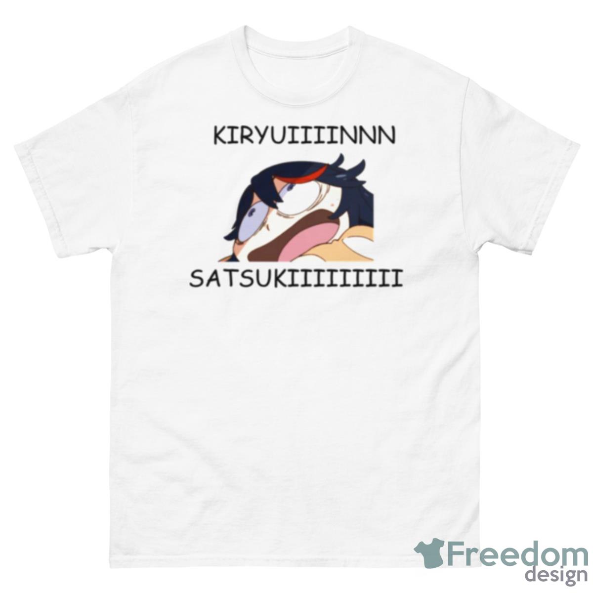 Kiryuiiiiin Satsukiiiiiiiiiii Funny Meme Kill La Kill Shirt - 500 Men’s Classic Tee Gildan