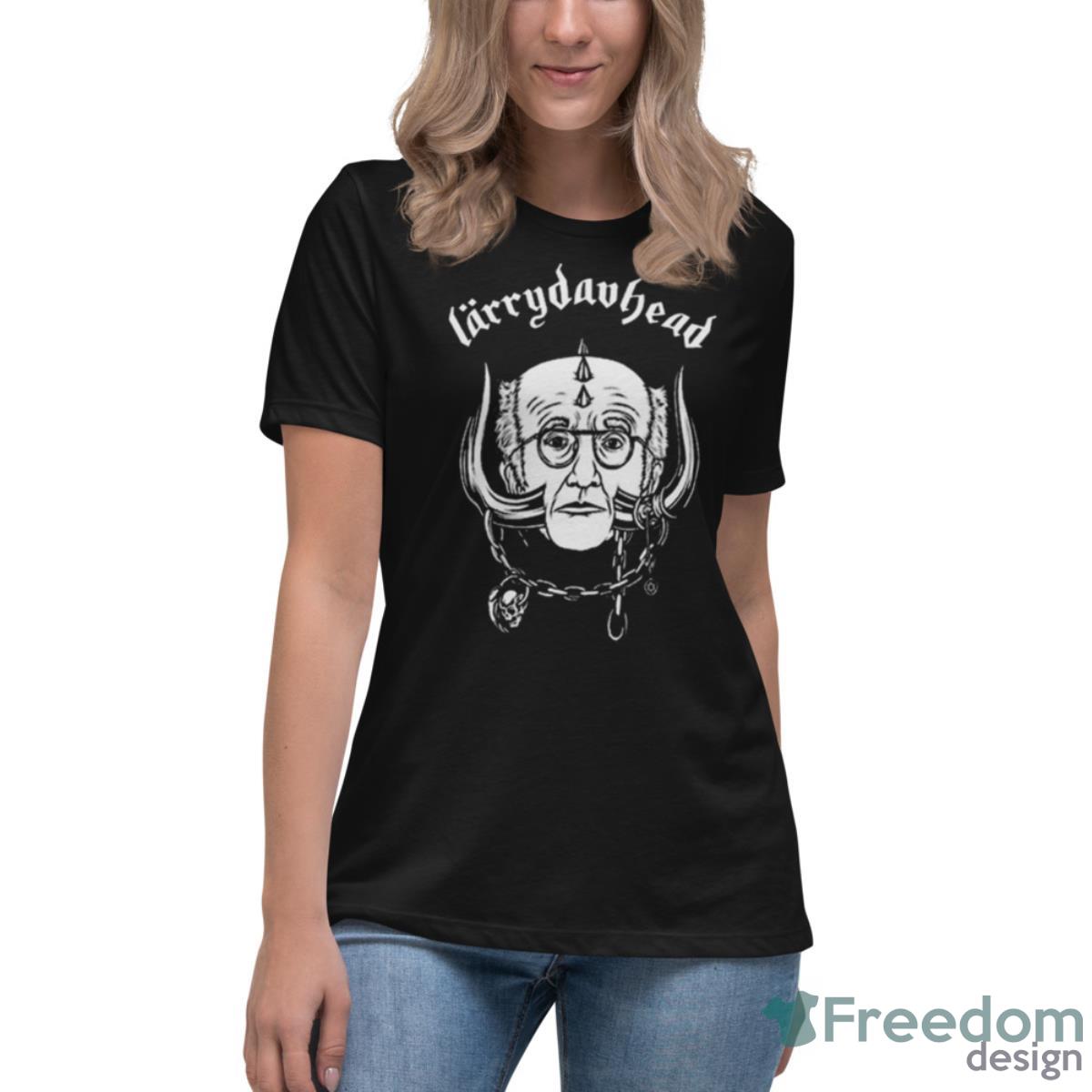 Larry David Motorhead Larrydavhead Shirt - Womens Relaxed Short Sleeve Jersey Tee Larry David Motorhead Larrydavhead Shirt - Womens Relaxed Short Sleeve Jersey Tee