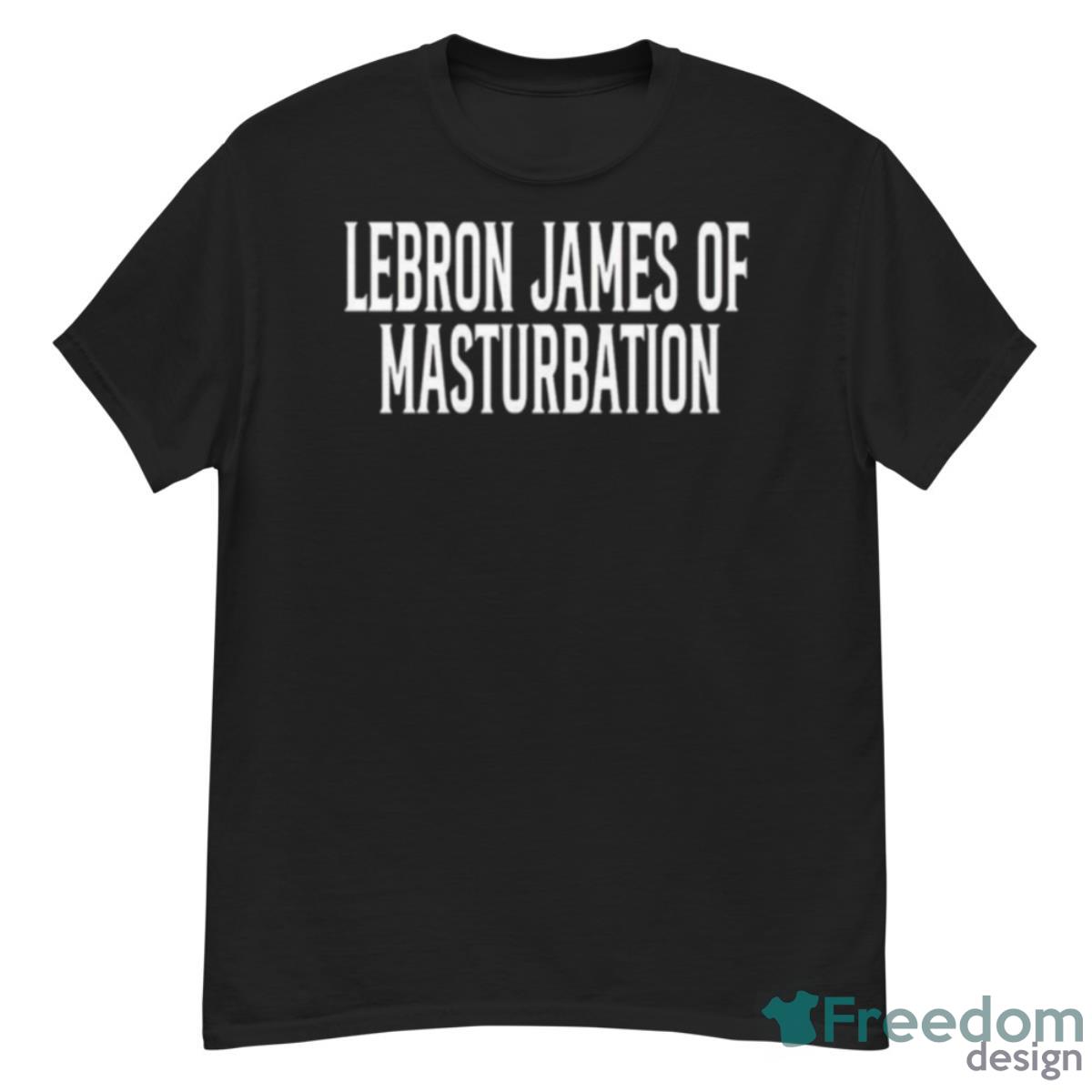 Lebron James Of Masturbation Shirt - G500 Men’s Classic T-Shirt