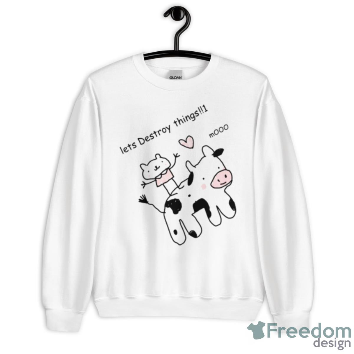 Let’s Destroy Things Mooo Shirt