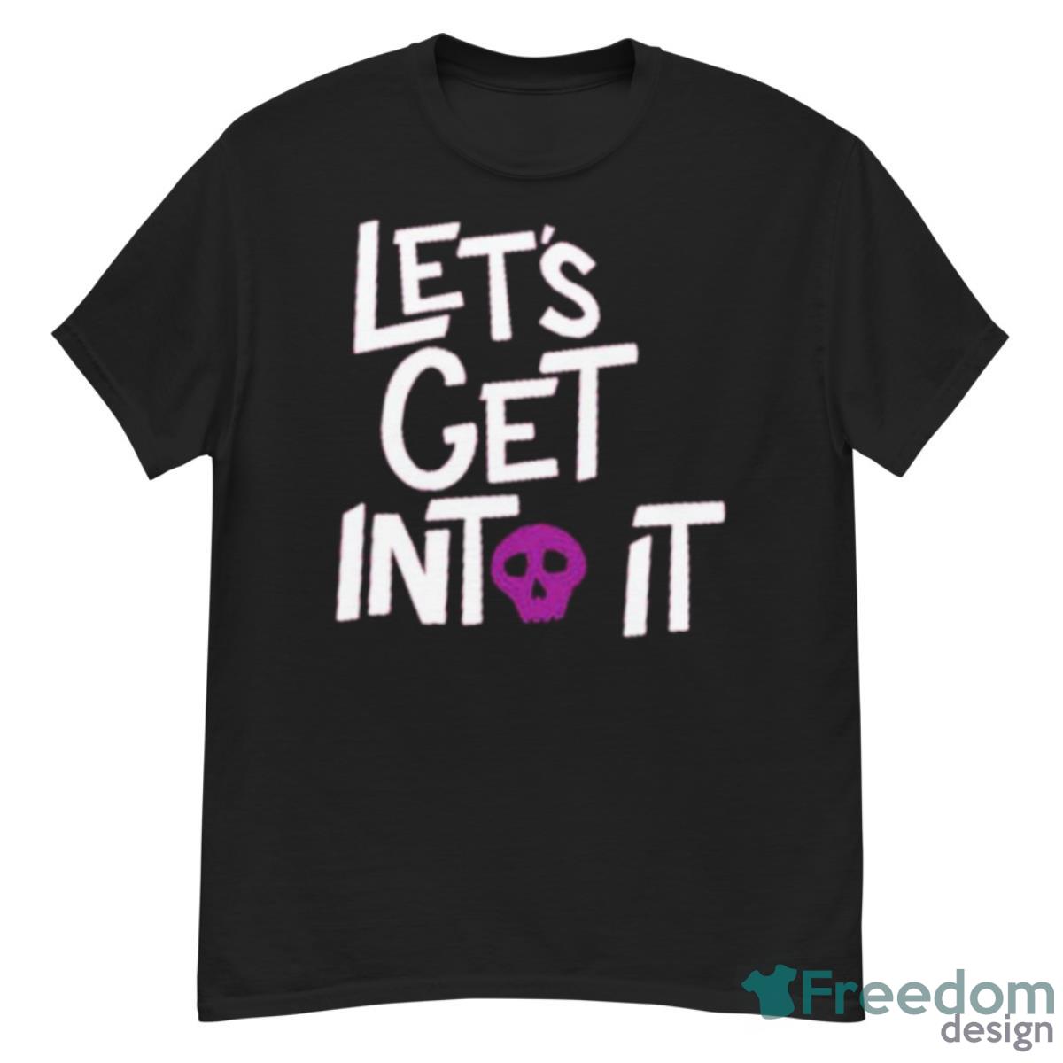 Let’s Get Into It Shirt - G500 Men’s Classic T-Shirt