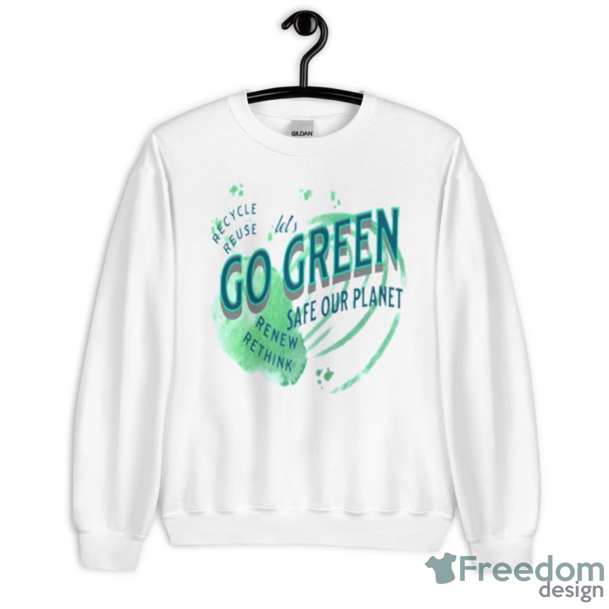 Lets Go Green Safe Our Planet 2 Recycle Reuse Renew Shirt - Unisex Heavy Blend Crewneck Sweatshirt