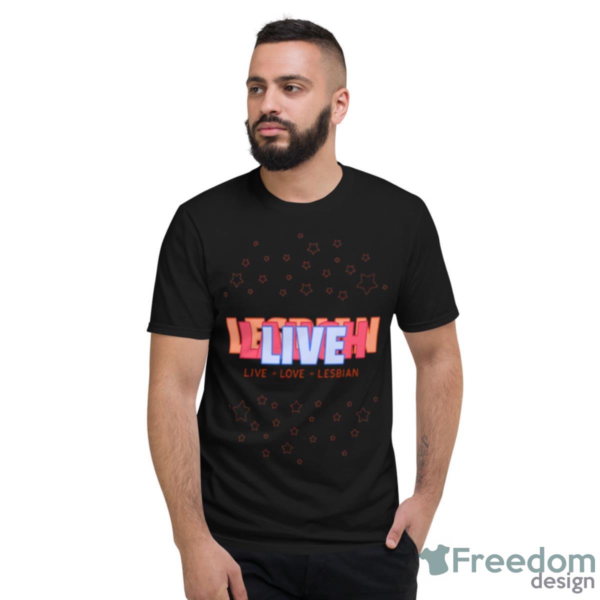 Lgbt Design Live Laugh Lesbian Shirt - Short Sleeve T-Shirt