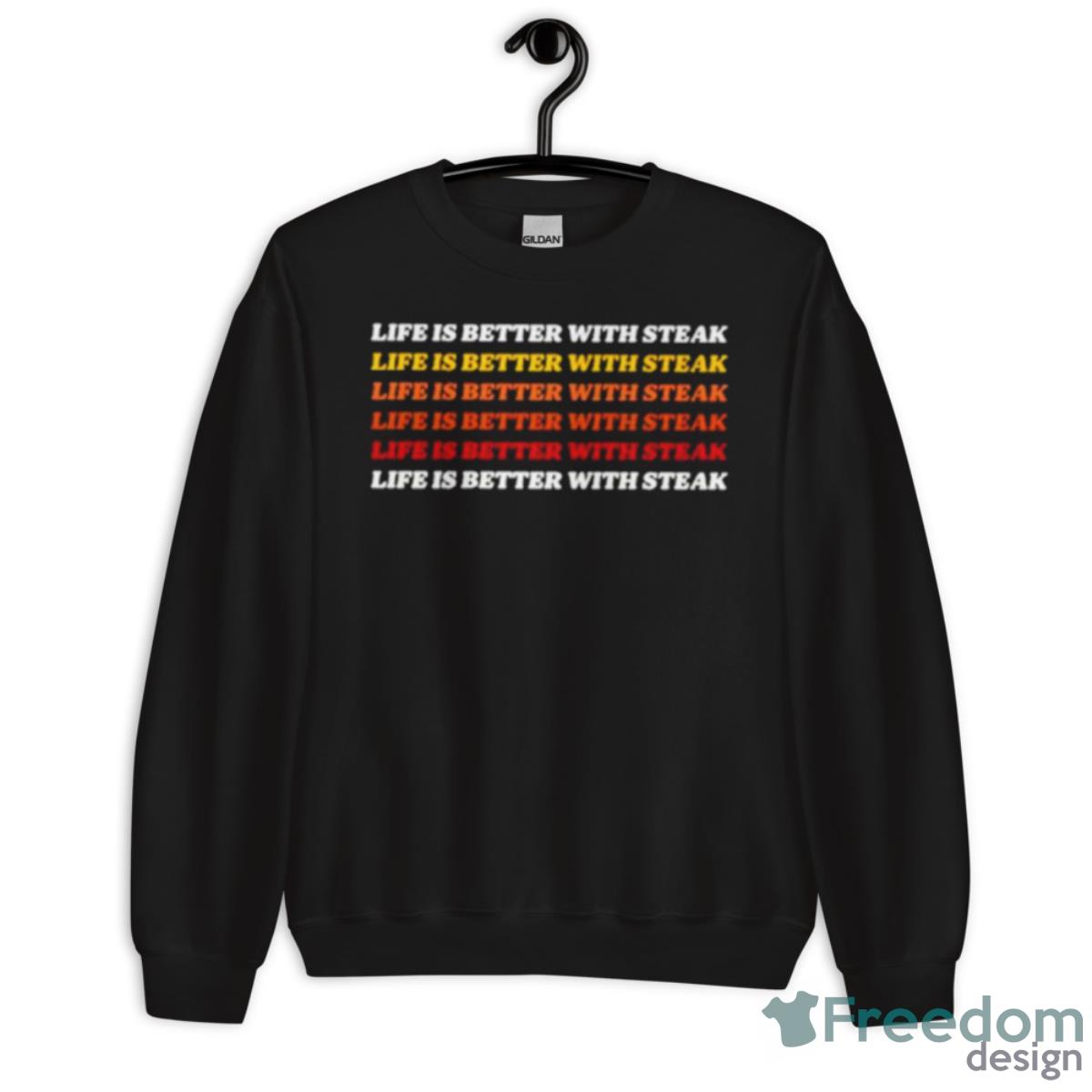 Life Is Better With Steak Good Handle Shirt image Life Is Better With Steak Good Handle Shirt - Unisex Crewneck Sweatshirt