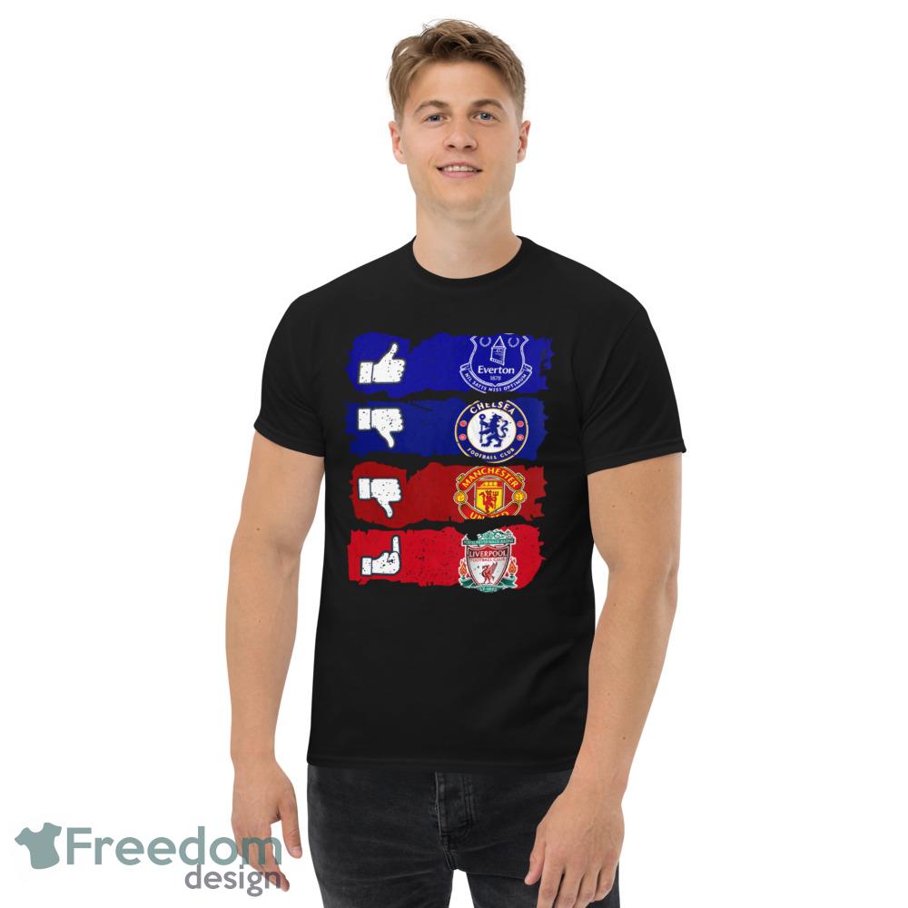 Like Everton Dislike Chelsea And Manchester United Fuck Liverpool Shirt - Men’s Classic Tee Gildan 5000 Like Everton Dislike Chelsea And Manchester United Fuck Liverpool Shirt - Men’s Classic Tee Gildan 5000