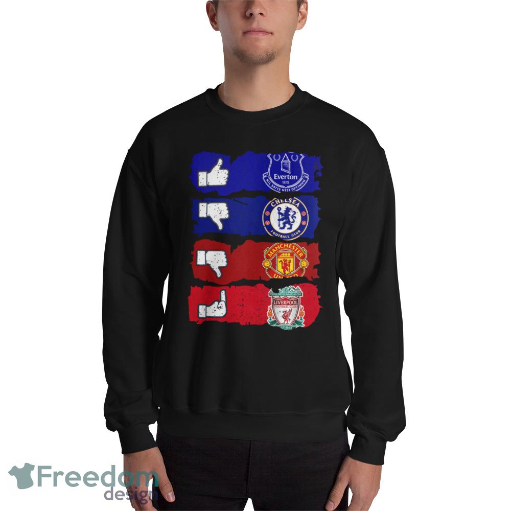 Like Everton Dislike Chelsea And Manchester United Fuck Liverpool Shirt - 18000 Unisex Heavy Blend Crewneck Sweatshirt Like Everton Dislike Chelsea And Manchester United Fuck Liverpool Shirt - 18000 Unisex Heavy Blend Crewneck Sweatshirt