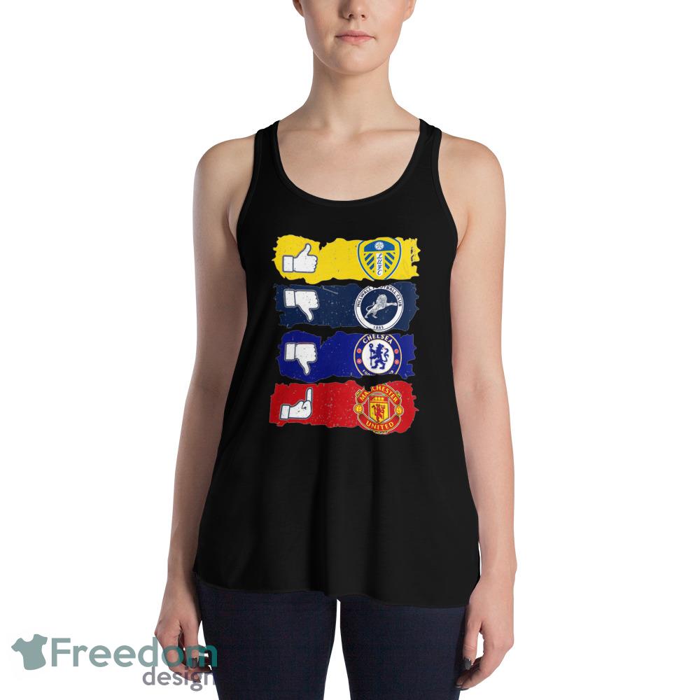 Like Leeds United Dislike Millwall And Chelsea Fuck Manchester United Shirt - 8800 Womens Flowy Racerback Tank Like Leeds United Dislike Millwall And Chelsea Fuck Manchester United Shirt - 8800 Womens Flowy Racerback Tank