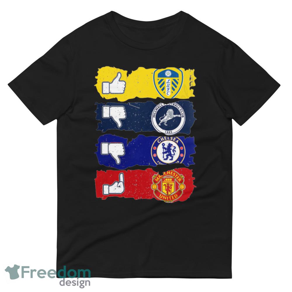 Like Leeds United Dislike Millwall And Chelsea Fuck Manchester United Shirt - 980 Lightweight Fashion Short Sleeve T-Shirt Like Leeds United Dislike Millwall And Chelsea Fuck Manchester United Shirt - 980 Lightweight Fashion Short Sleeve T-Shirt