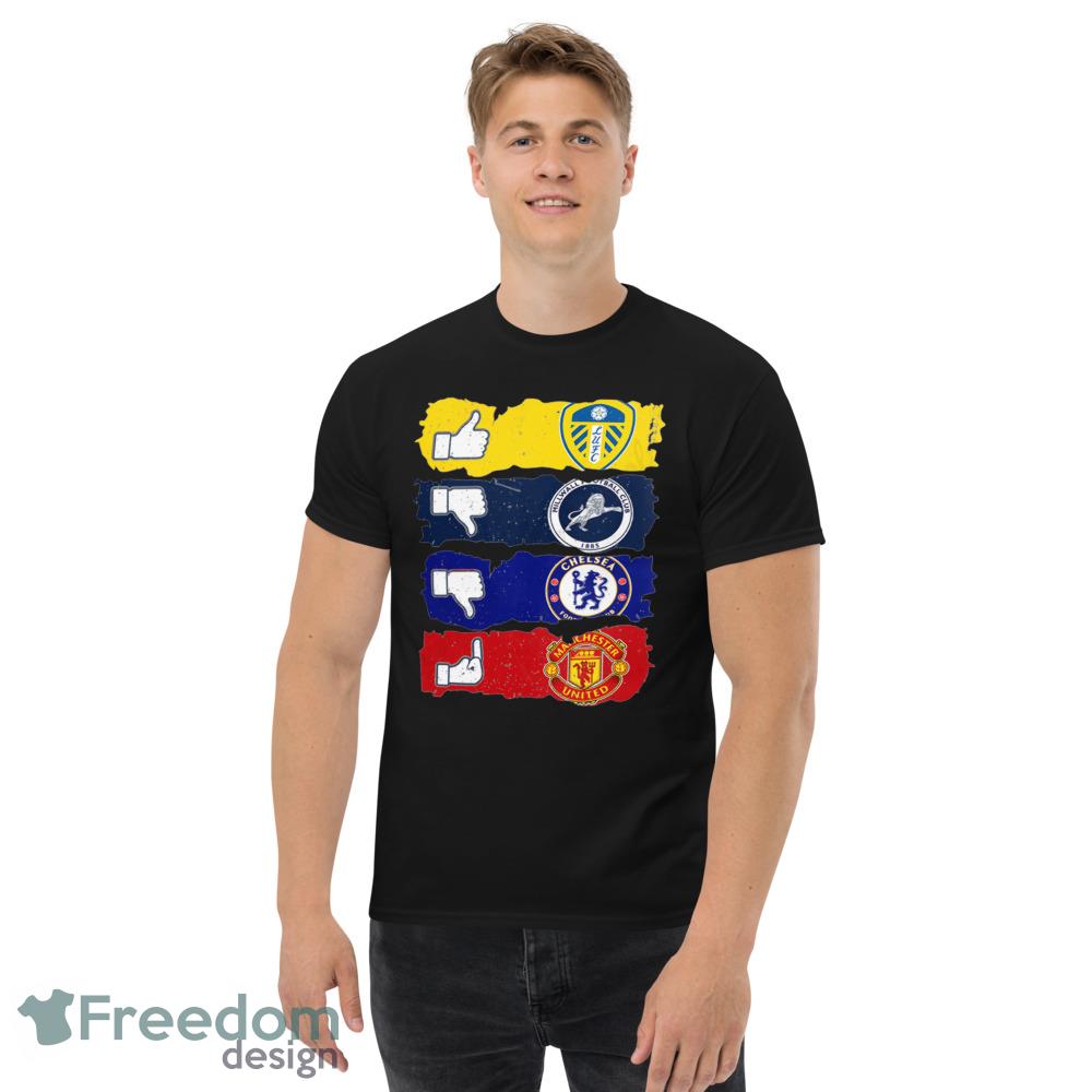 Like Leeds United Dislike Millwall And Chelsea Fuck Manchester United Shirt - Men’s Classic Tee Gildan 5000 Like Leeds United Dislike Millwall And Chelsea Fuck Manchester United Shirt - Men’s Classic Tee Gildan 5000