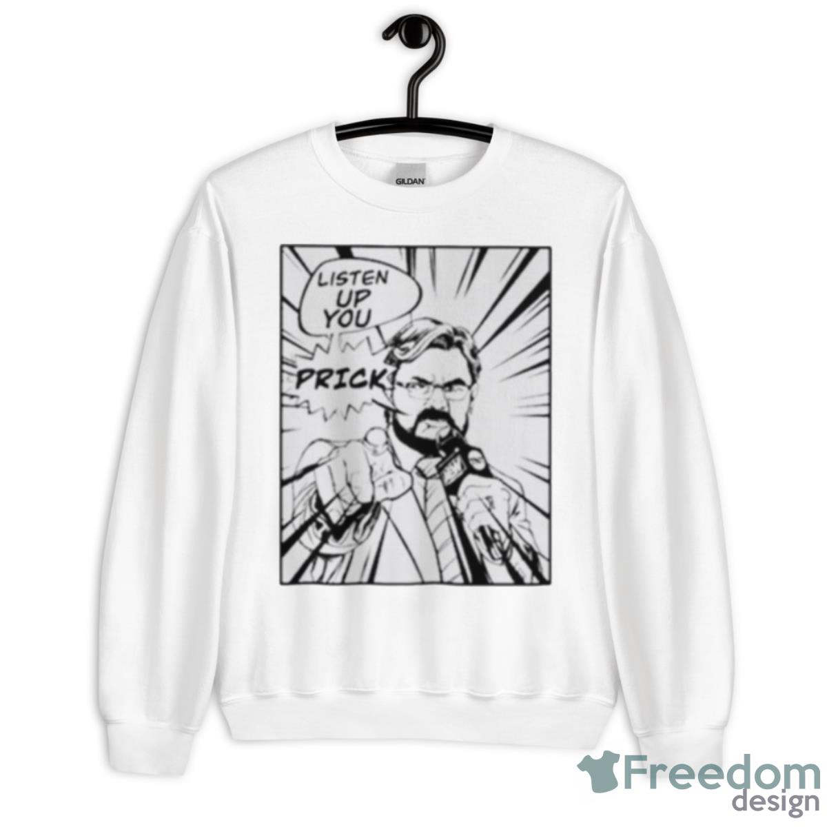 Listen Up You Prick Shirt - Unisex Heavy Blend Crewneck Sweatshirt