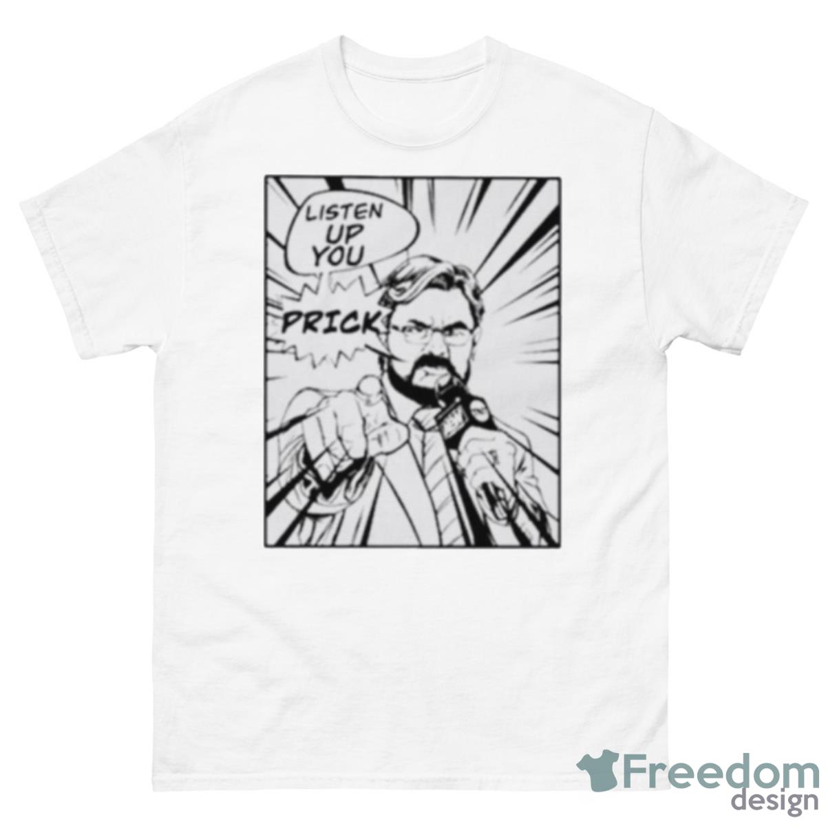 Listen Up You Prick Shirt - 500 Men’s Classic Tee Gildan