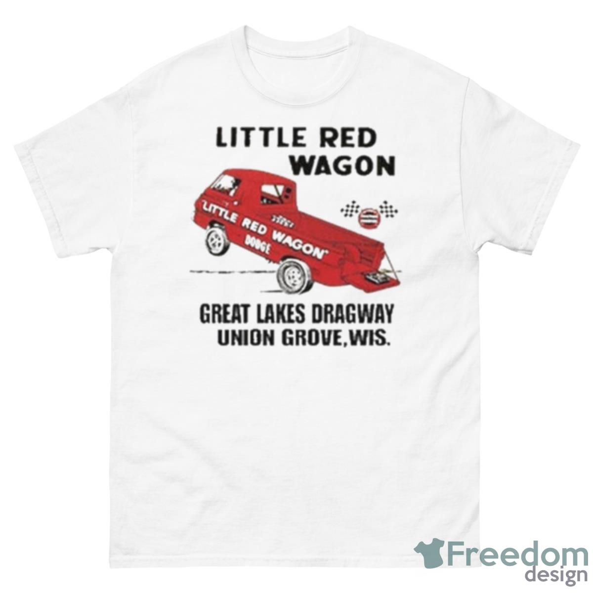 Little Red Wagon Great Lakes Dragaway Union Grove, Wis Shirt - 500 Men’s Classic Tee Gildan
