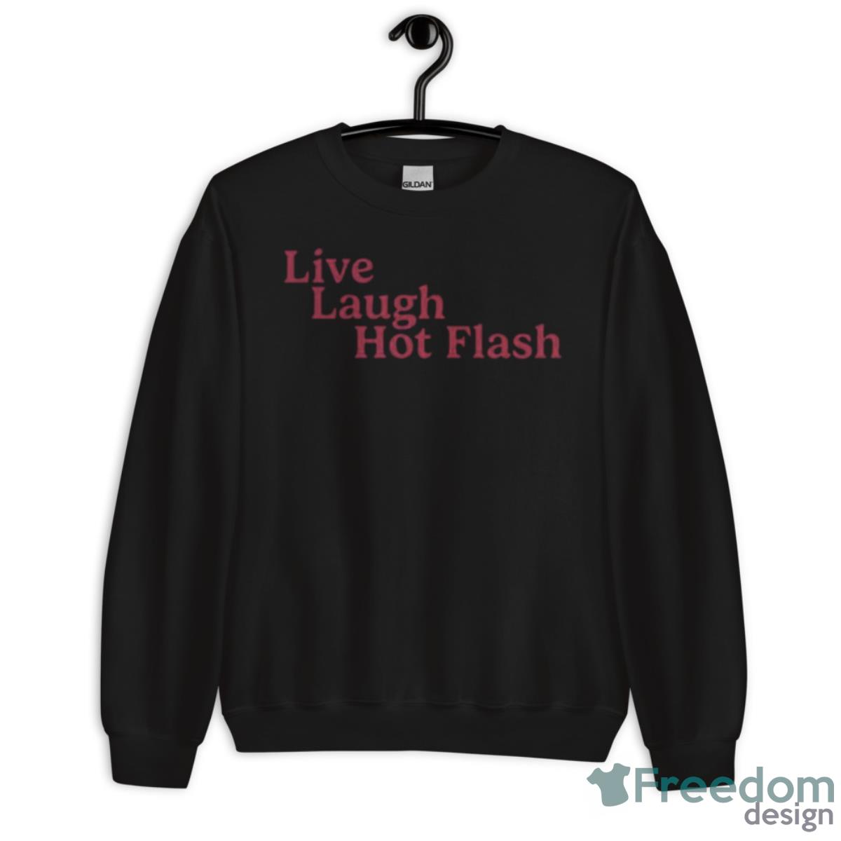 Live Laugh Hot Flash Shirt image Live Laugh Hot Flash Shirt - Unisex Crewneck Sweatshirt