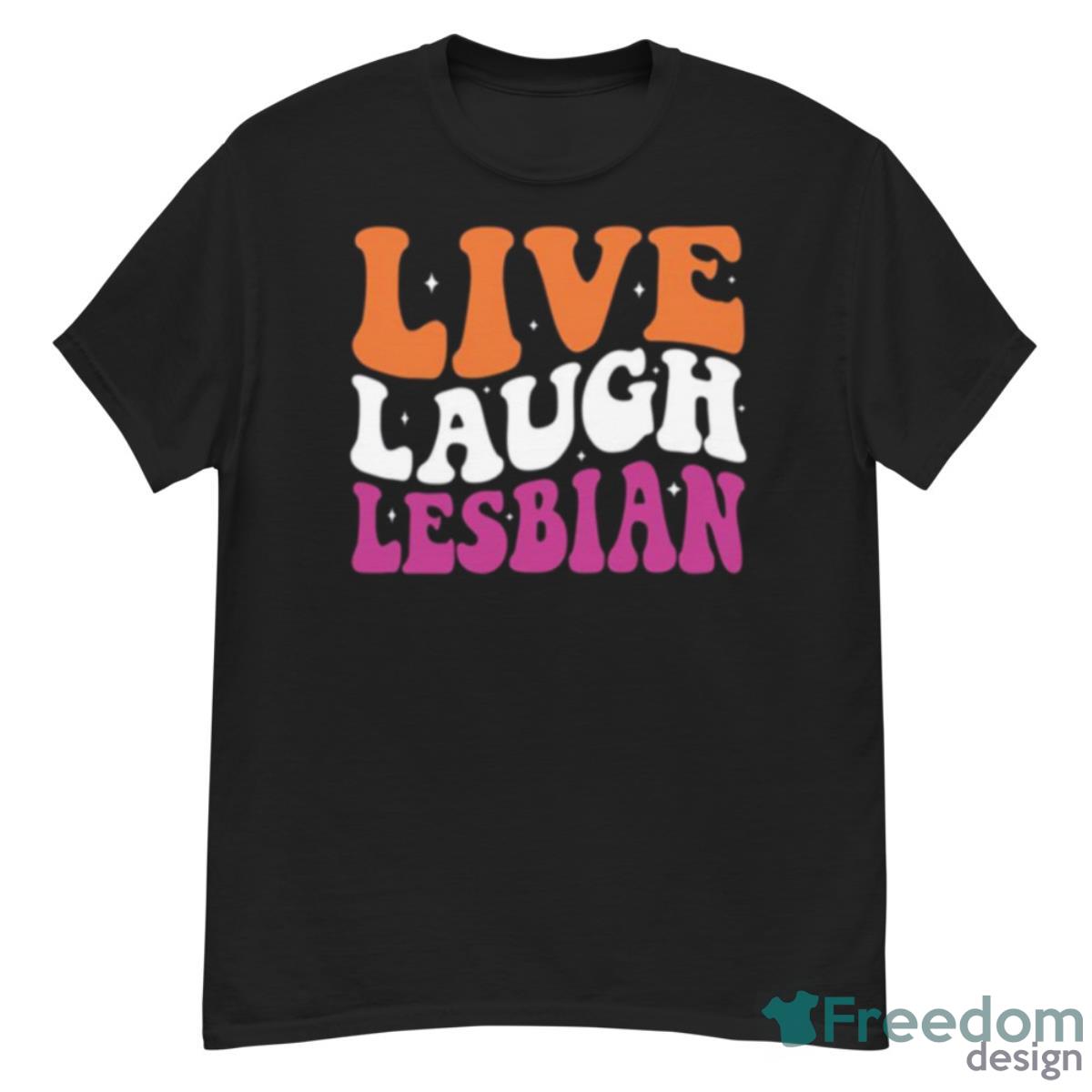 Live Laugh Lesbian Lgbt Pride Month Shirt - G500 Men’s Classic T-Shirt