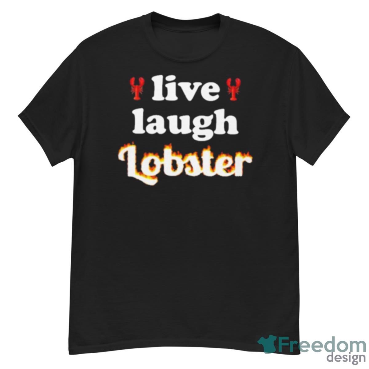 Live Laugh Lobster Shirt - G500 Men’s Classic T-Shirt