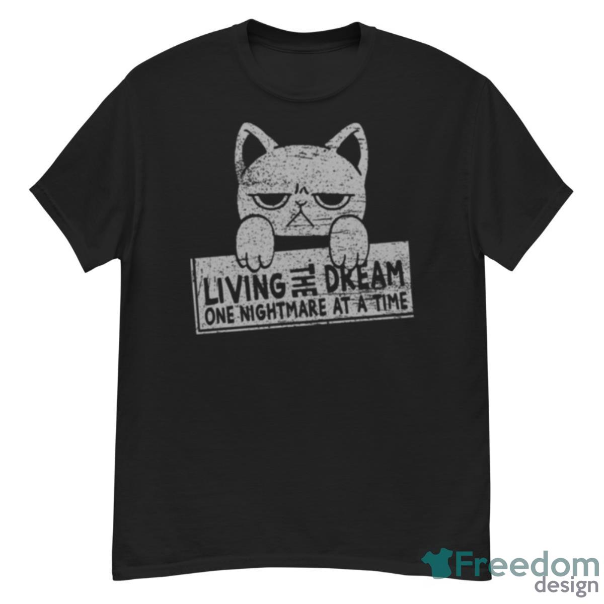 Living The Dream One Nightmare At A Time Shirt - G500 Men’s Classic T-Shirt