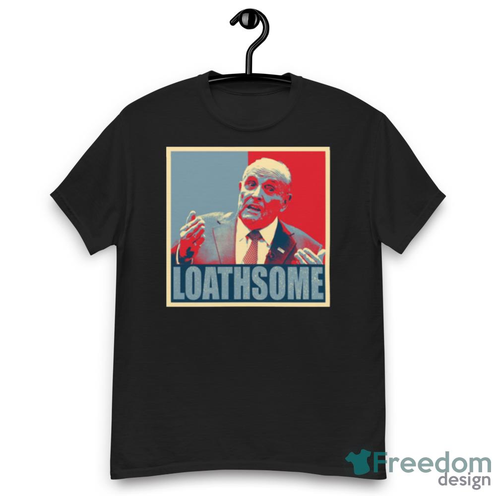 Loathsome Rudy Giuliani Hope Art Shirt