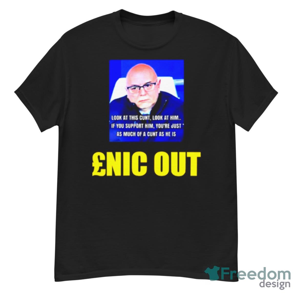 Look At This Cunt Look At Him Enic Out Shirt - G500 Men’s Classic T-Shirt