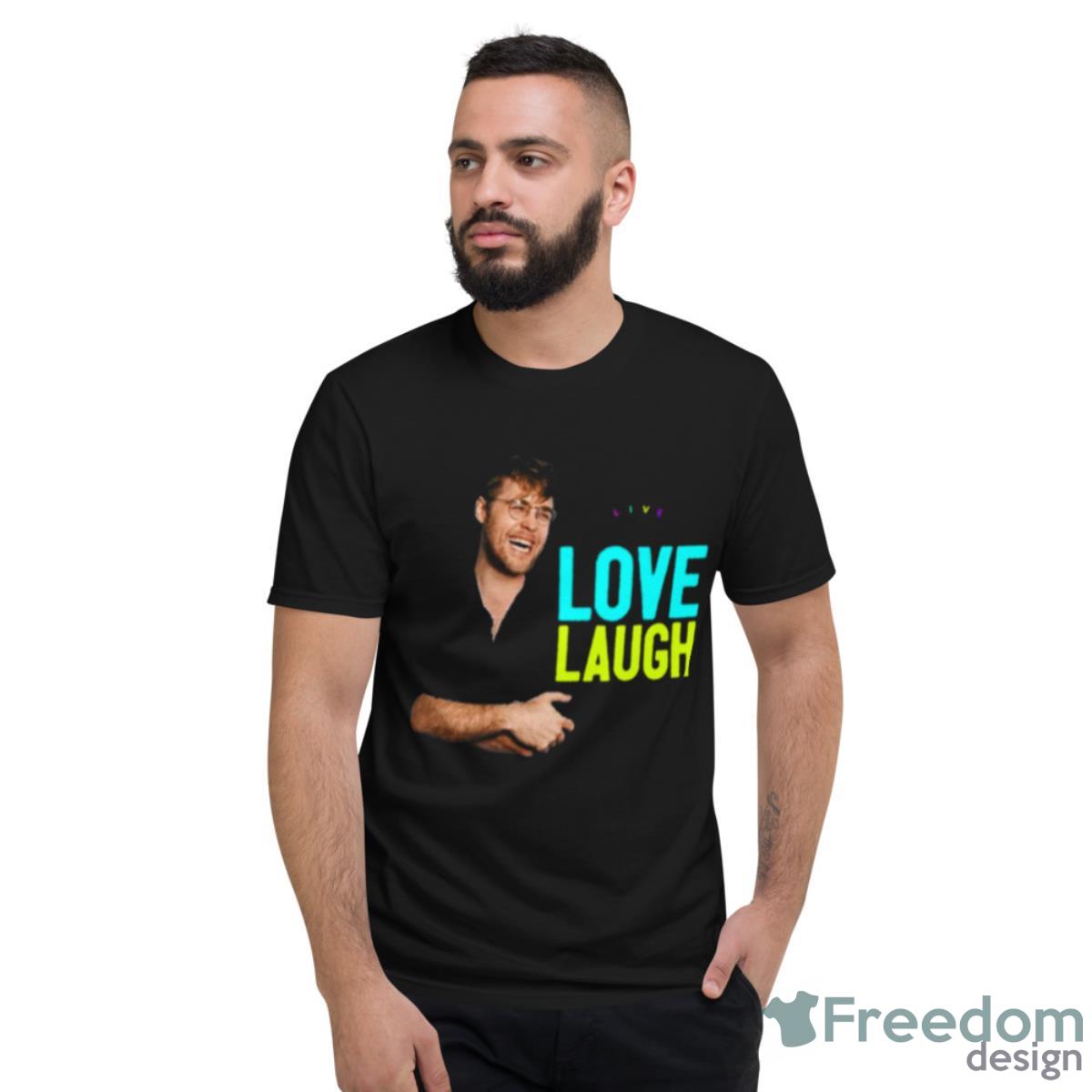 Love Laugh Garrett Watts Shirt - Short Sleeve T-Shirt