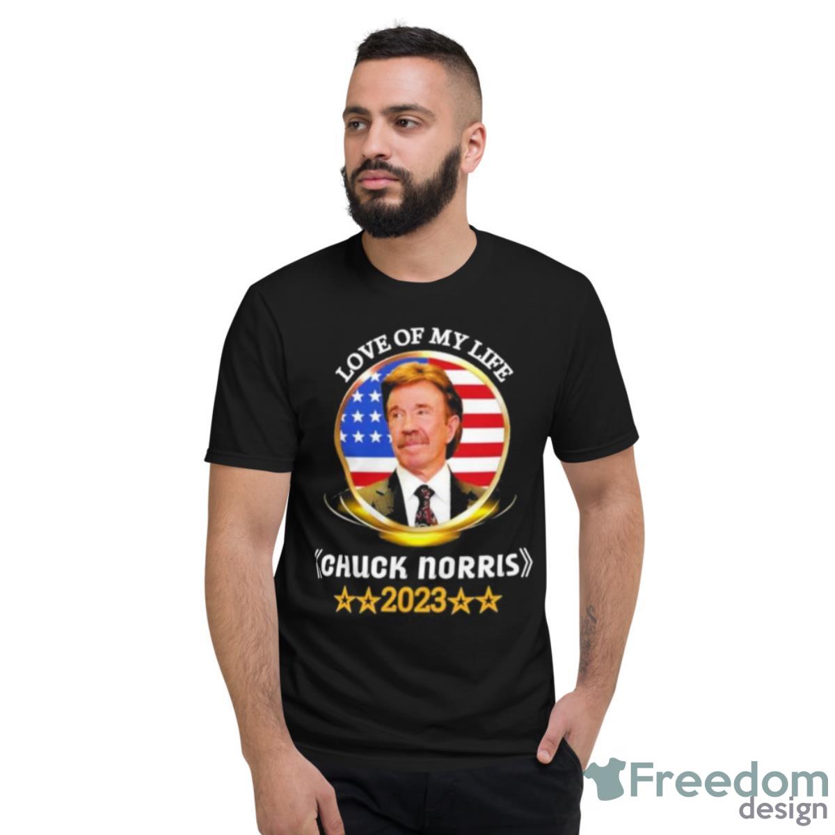 Love Of My Life Chuck Norris 2023 Shirt - Short Sleeve T-Shirt