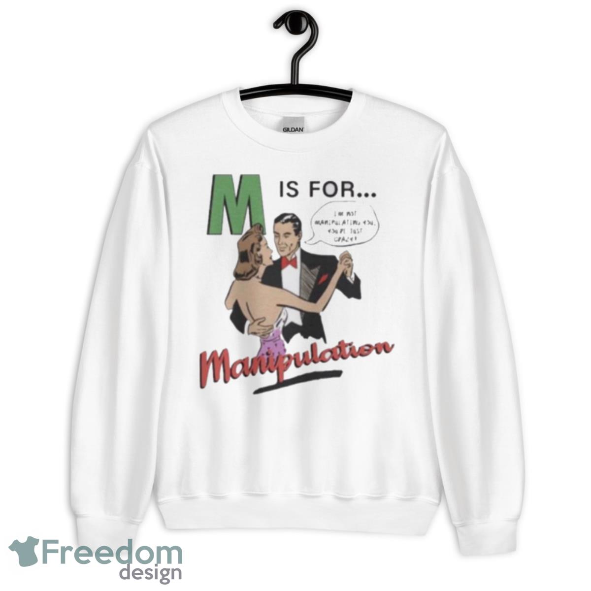 M Is For Manipulation Shirt - Unisex Crewneck Sweatshirt M Is For Manipulation Shirt - Unisex Crewneck Sweatshirt