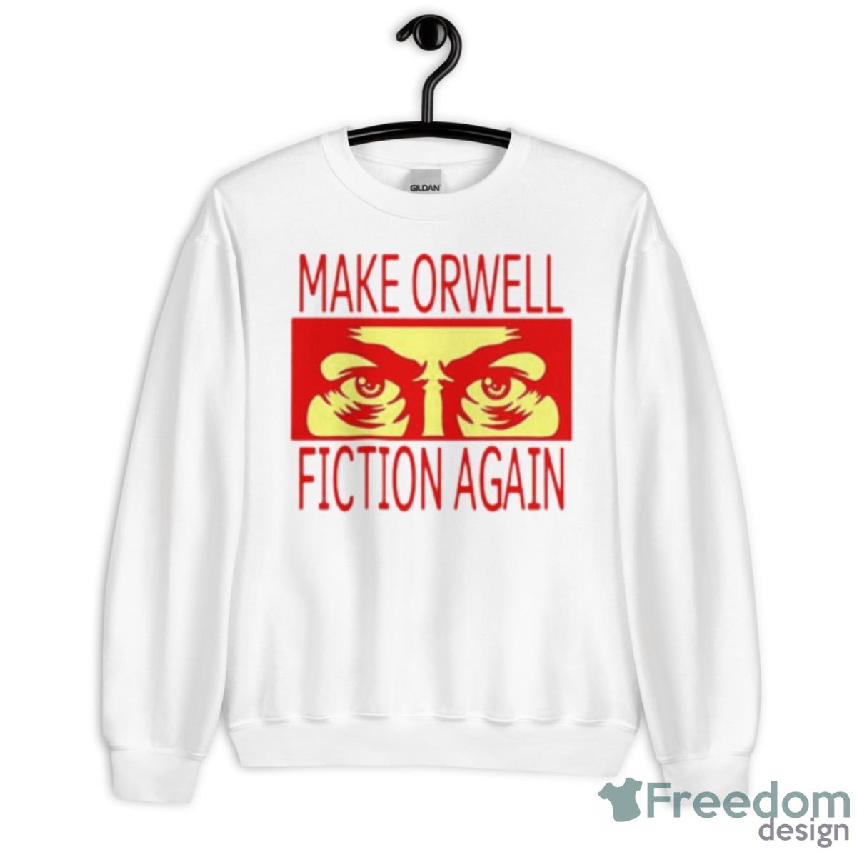 Make Orwell Fiction Again Shirt - Unisex Heavy Blend Crewneck Sweatshirt