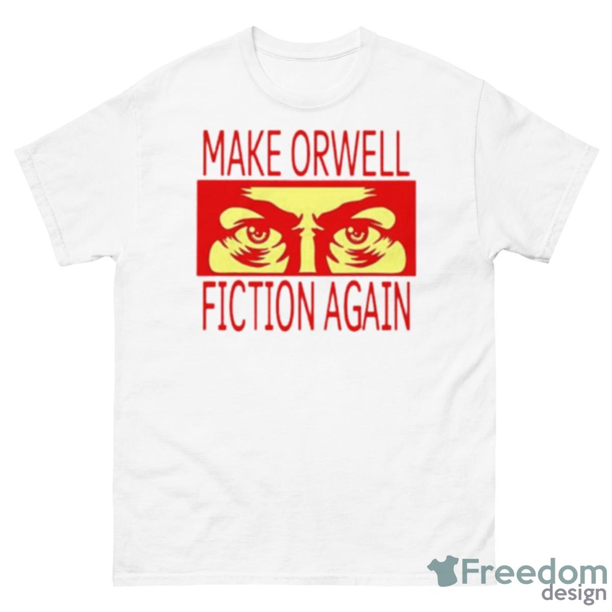 Make Orwell Fiction Again Shirt - 500 Men’s Classic Tee Gildan