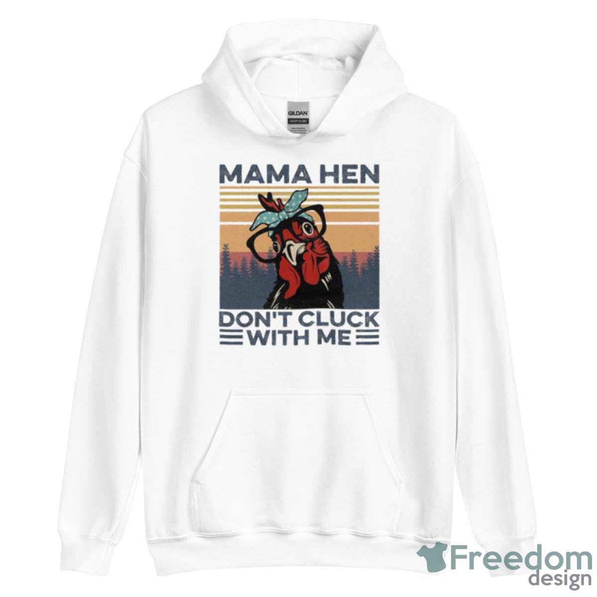 Mama Hen Don’t Click With Me Vintage Shirt - Unisex Heavy Blend Hooded Sweatshirt Mama Hen Don’t Click With Me Vintage Shirt - Unisex Heavy Blend Hooded Sweatshirt