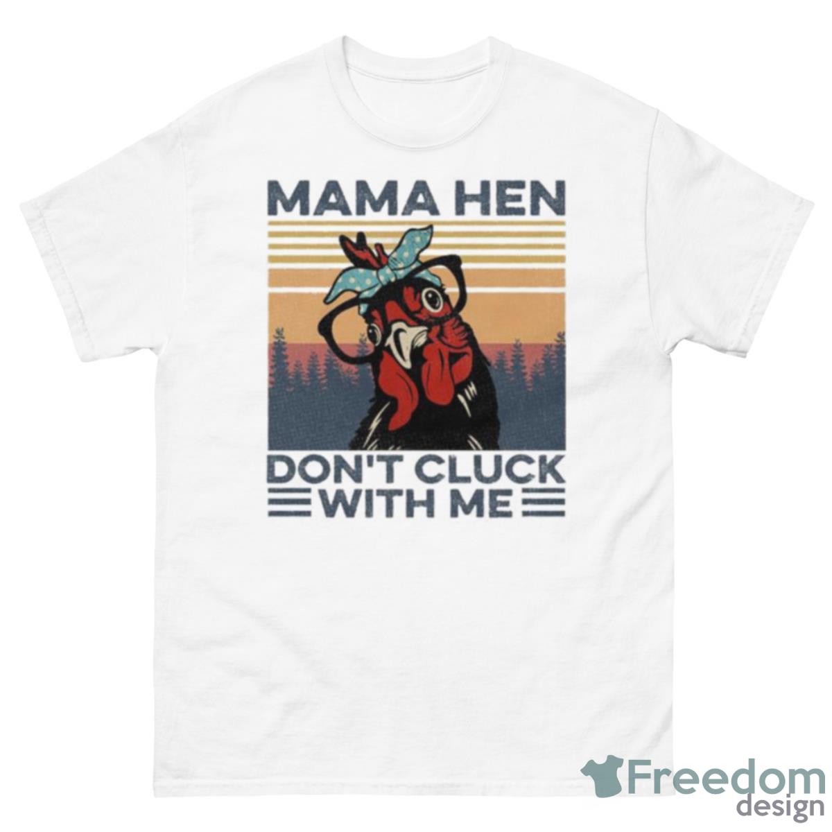 Mama Hen Don’t Click With Me Vintage Shirt - 500 Men’s Classic Tee Gildan