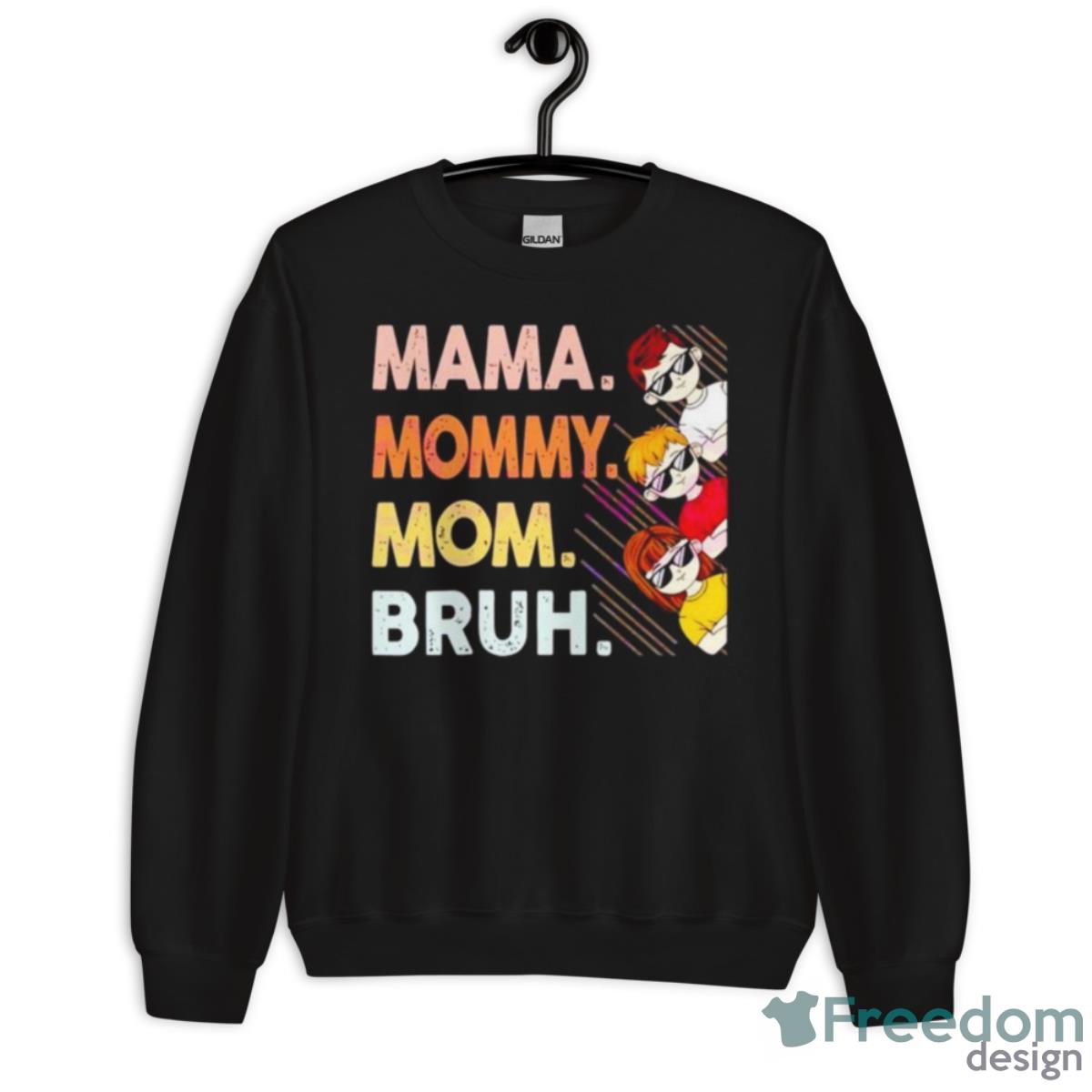 Mama Mommy Mom Bruh Happy Mothers Day Shirt image Mama Mommy Mom Bruh Happy Mothers Day Shirt - Unisex Crewneck Sweatshirt