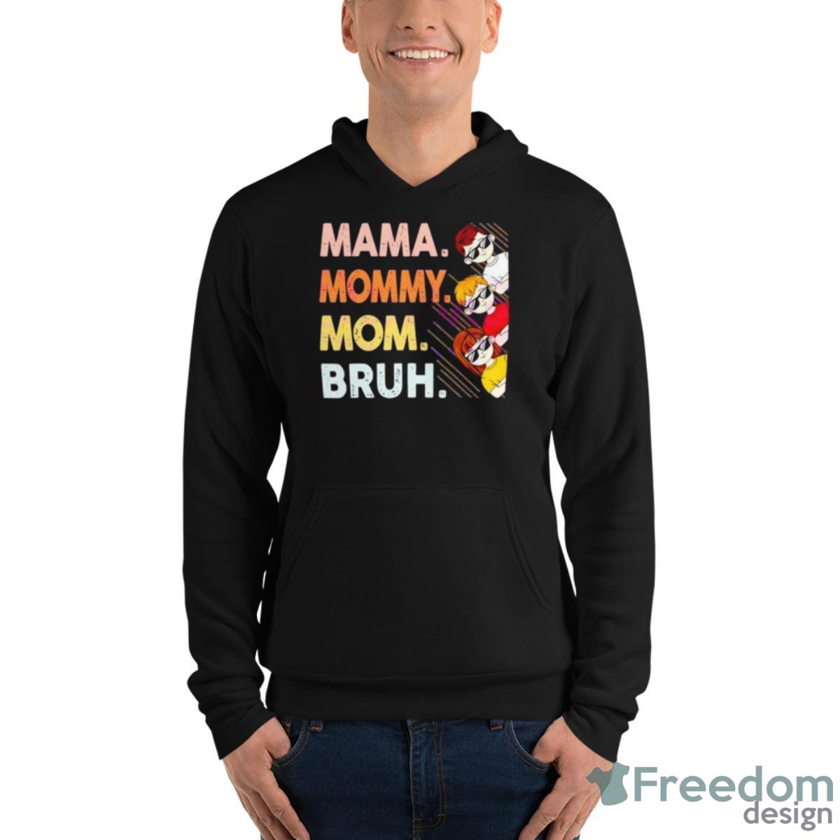 Mama Mommy Mom Bruh Happy Mothers Day Shirt - Unisex Fleece Pullover Hoodie Mama Mommy Mom Bruh Happy Mothers Day Shirt - Unisex Fleece Pullover Hoodie