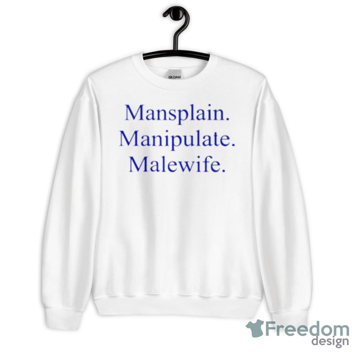 Mansplain Manipulate Malewife Shirt - Unisex Heavy Blend Crewneck Sweatshirt