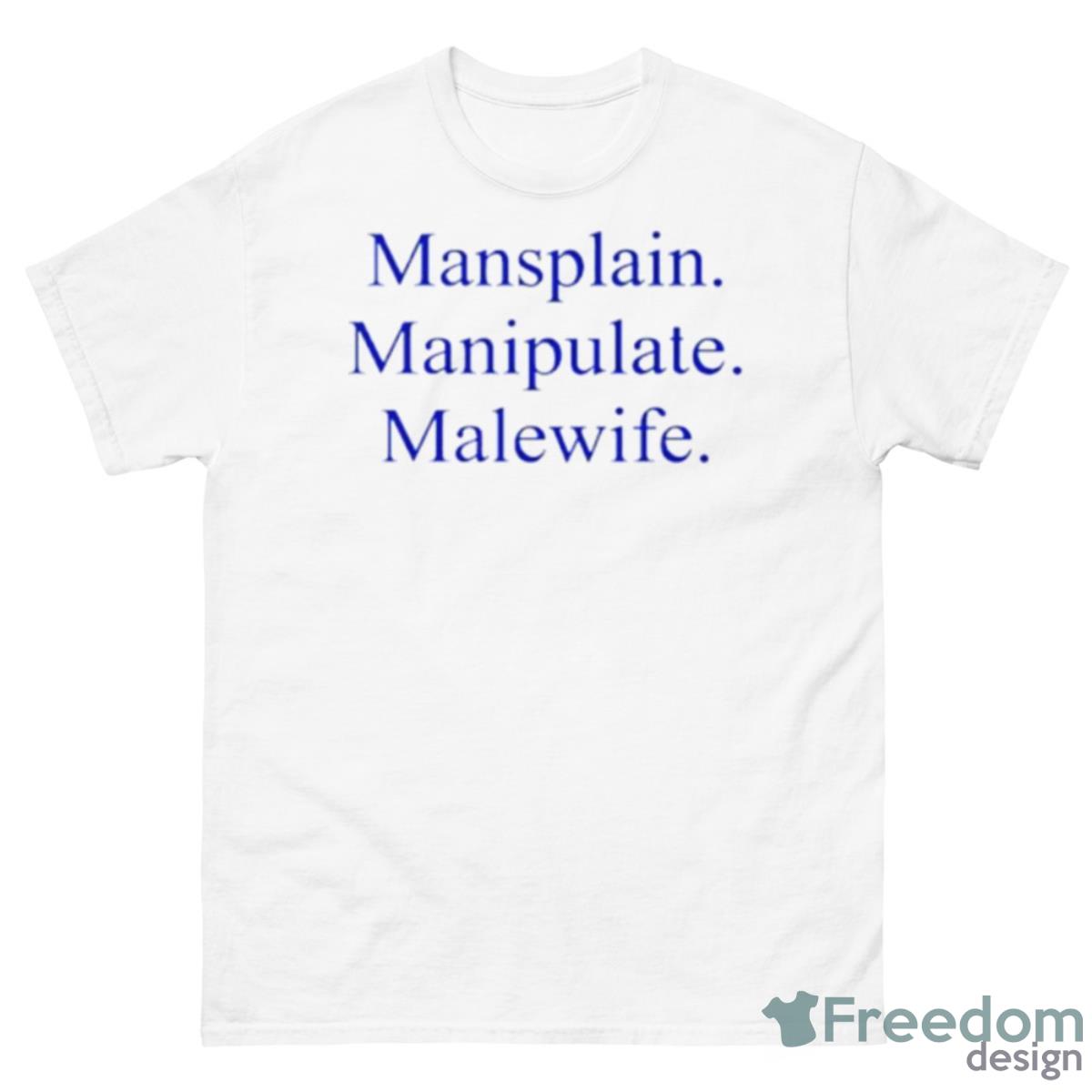 Mansplain Manipulate Malewife Shirt - 500 Men’s Classic Tee Gildan