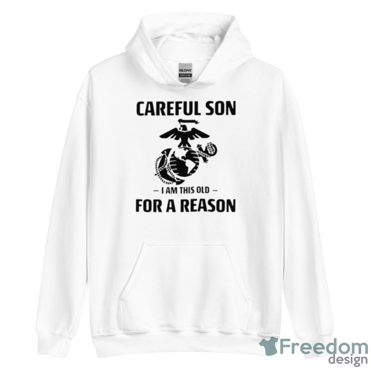 Marine Careful Son I Am This Old For A Reason Shirt image Marine Careful Son I Am This Old For A Reason Shirt - Unisex Heavy Blend Hooded Sweatshirt