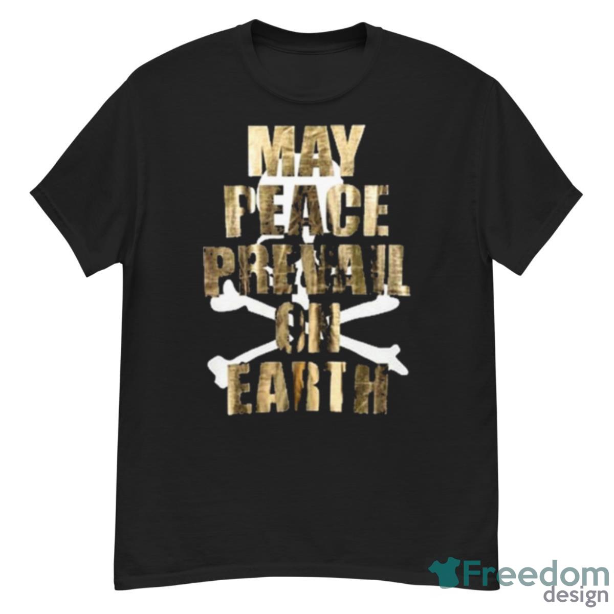 May Peace Prevail On Earth Shirt - G500 Men’s Classic T-Shirt