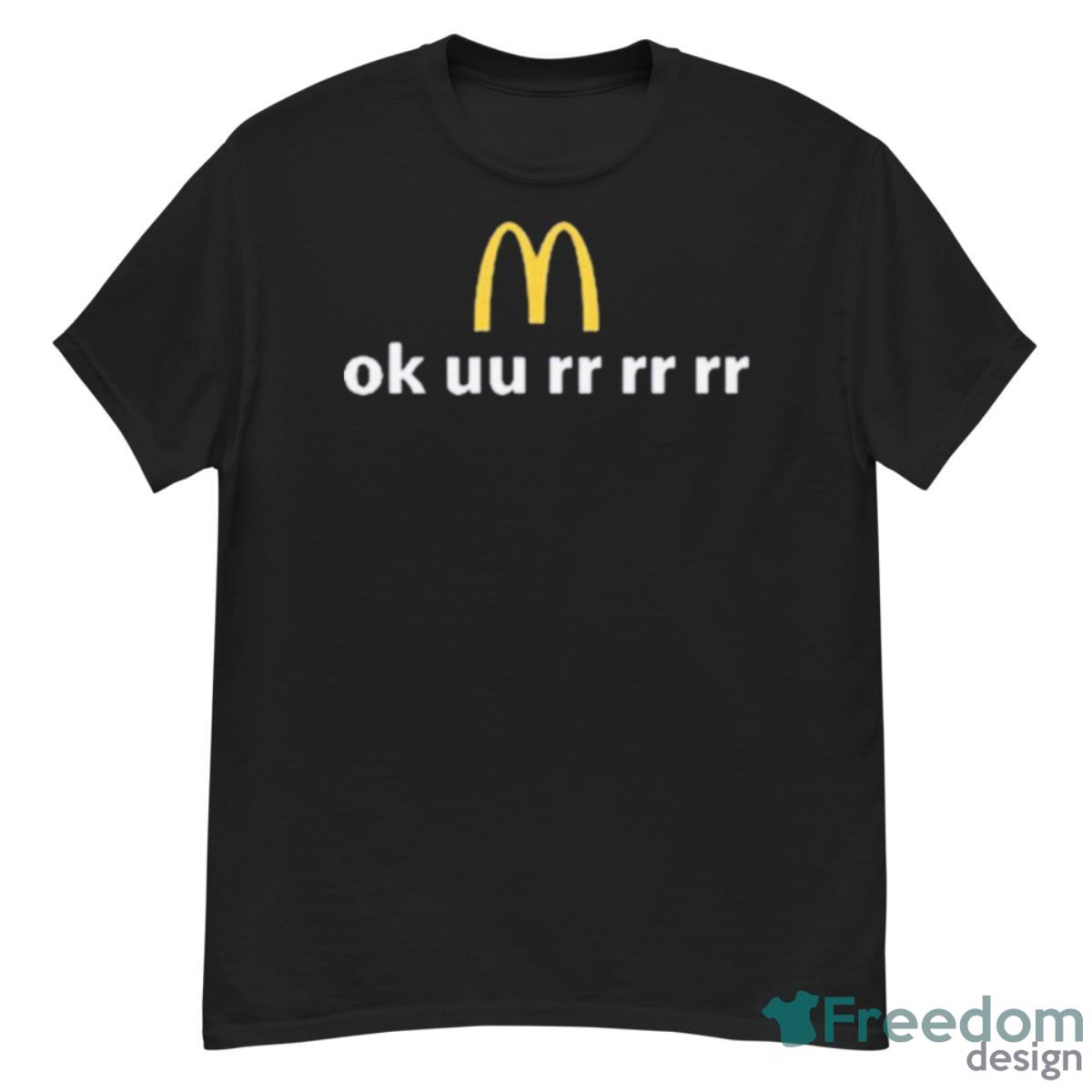 McDonald’s Ok Uu Rr Rr Rr Shirt - G500 Men’s Classic T-Shirt