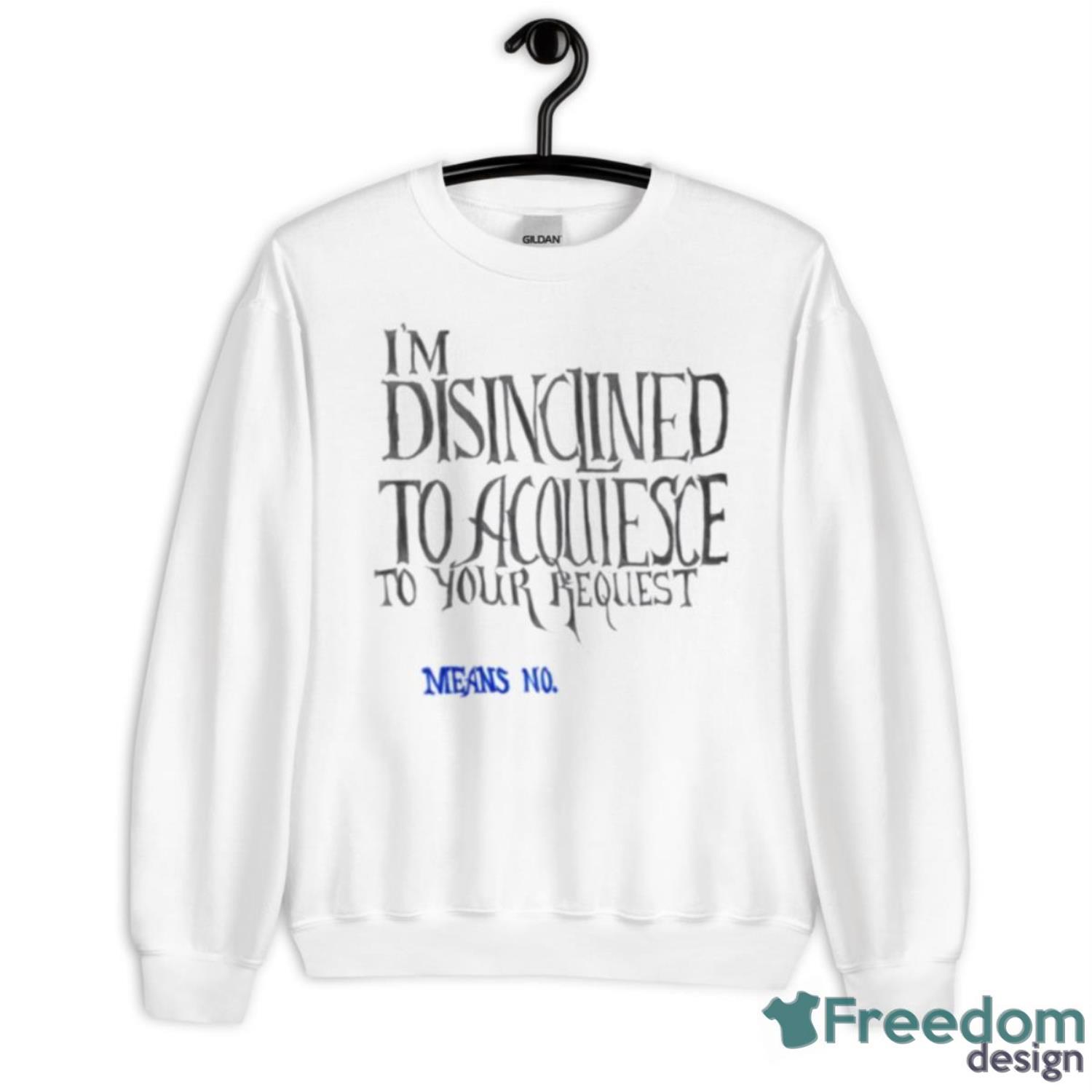 Means No I’m Disinclined Shirt - Unisex Heavy Blend Crewneck Sweatshirt