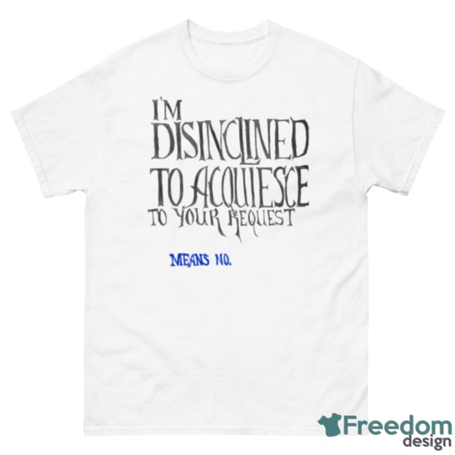 Means No I’m Disinclined Shirt - 500 Men’s Classic Tee Gildan