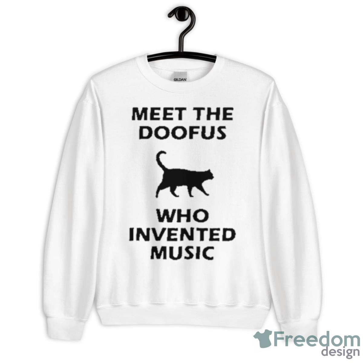 Meet The Doofus Who Invented Music Shirt - Unisex Heavy Blend Crewneck Sweatshirt
