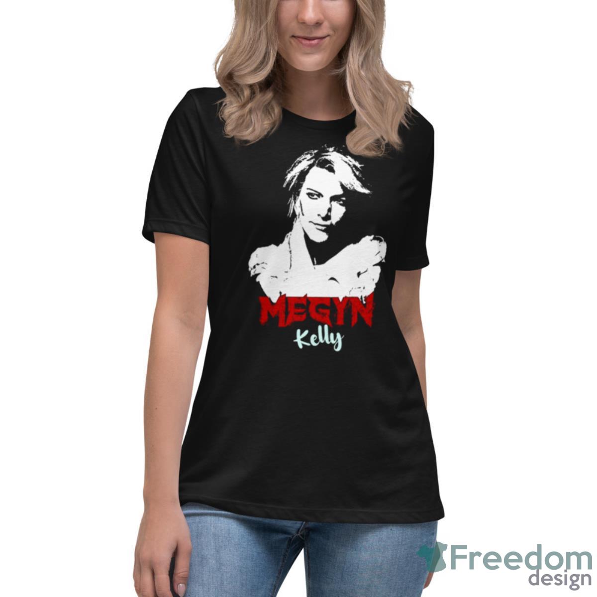 Megyn Kelly Art Shirt - Womens Relaxed Short Sleeve Jersey Tee Megyn Kelly Art Shirt - Womens Relaxed Short Sleeve Jersey Tee