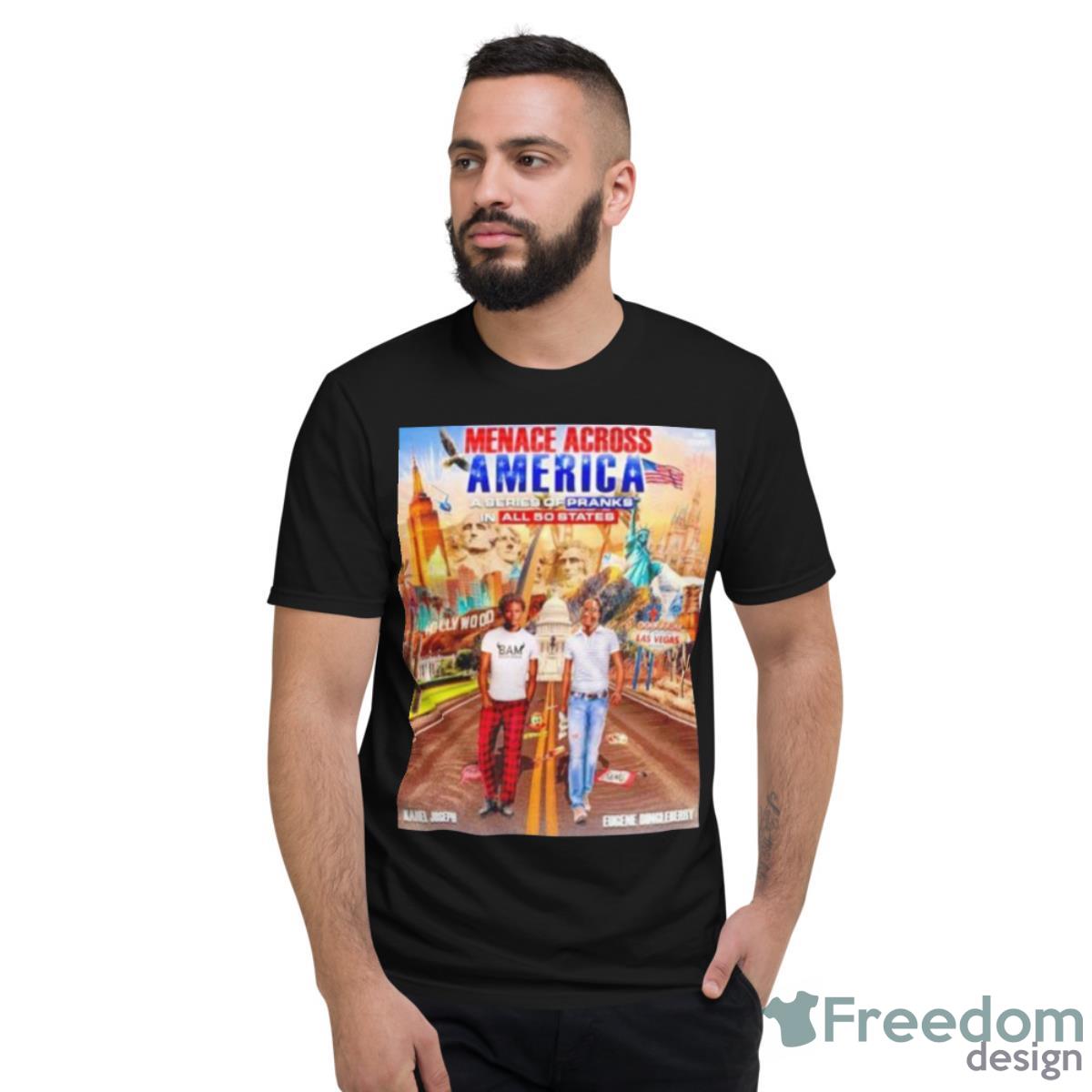 Menace Across America A Series Of Pranks In All 50 States Kanel Joseph And Eugene Dingleberry Shirt - Short Sleeve T-Shirt