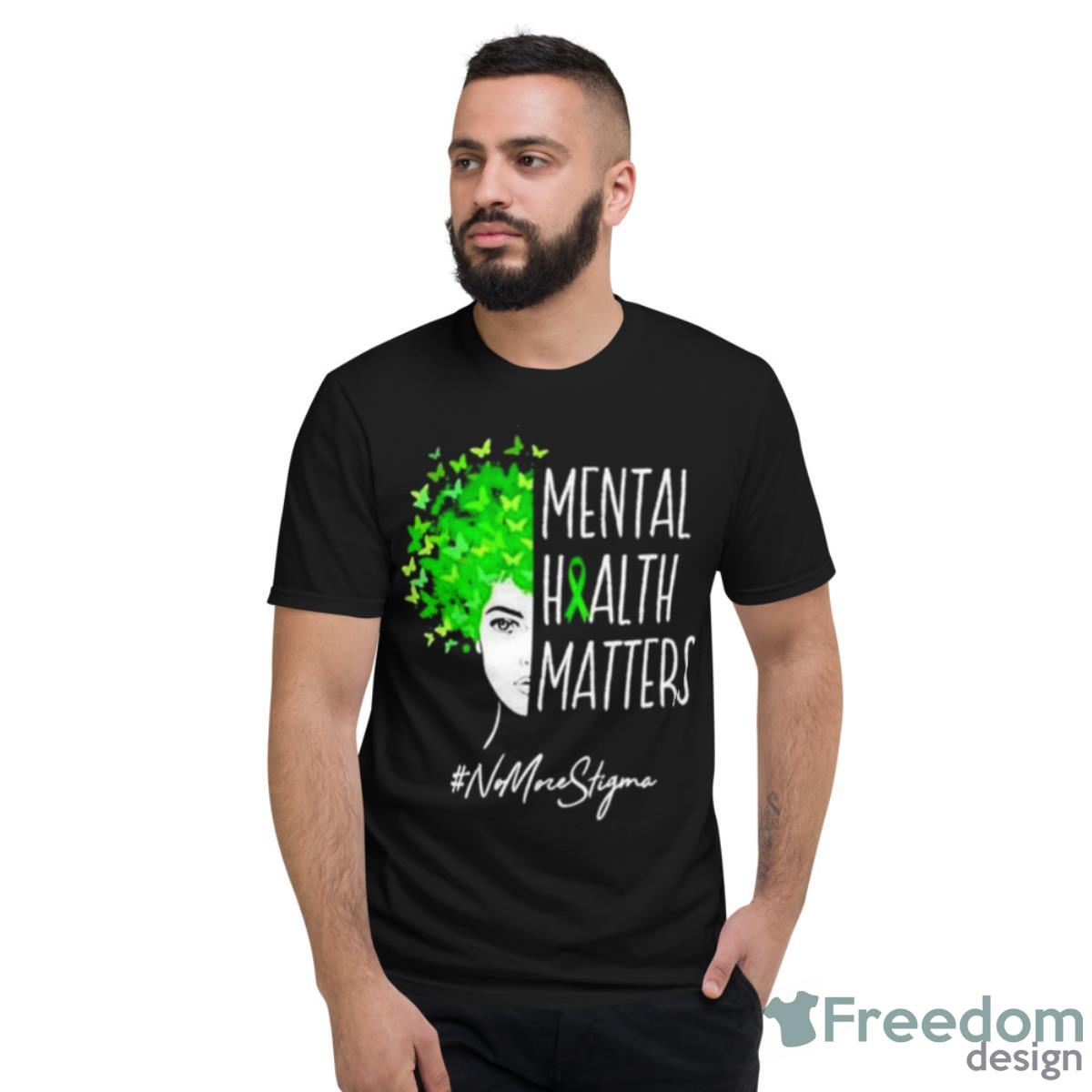 Mental Health Matters Mental Health Matters Shirt - Short Sleeve T-Shirt