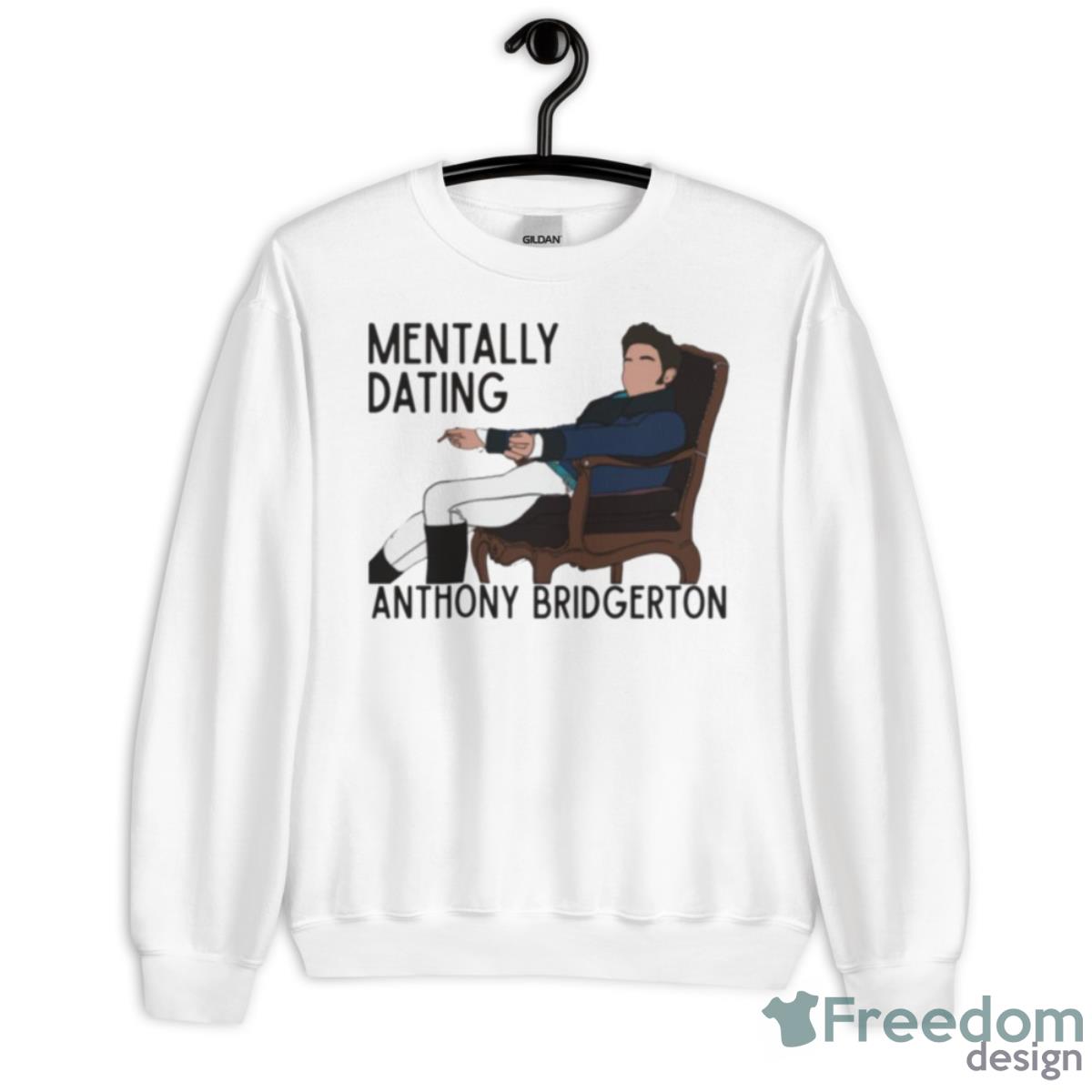 Mentally Dating Anthony Bridgerton Shirt - Unisex Heavy Blend Crewneck Sweatshirt