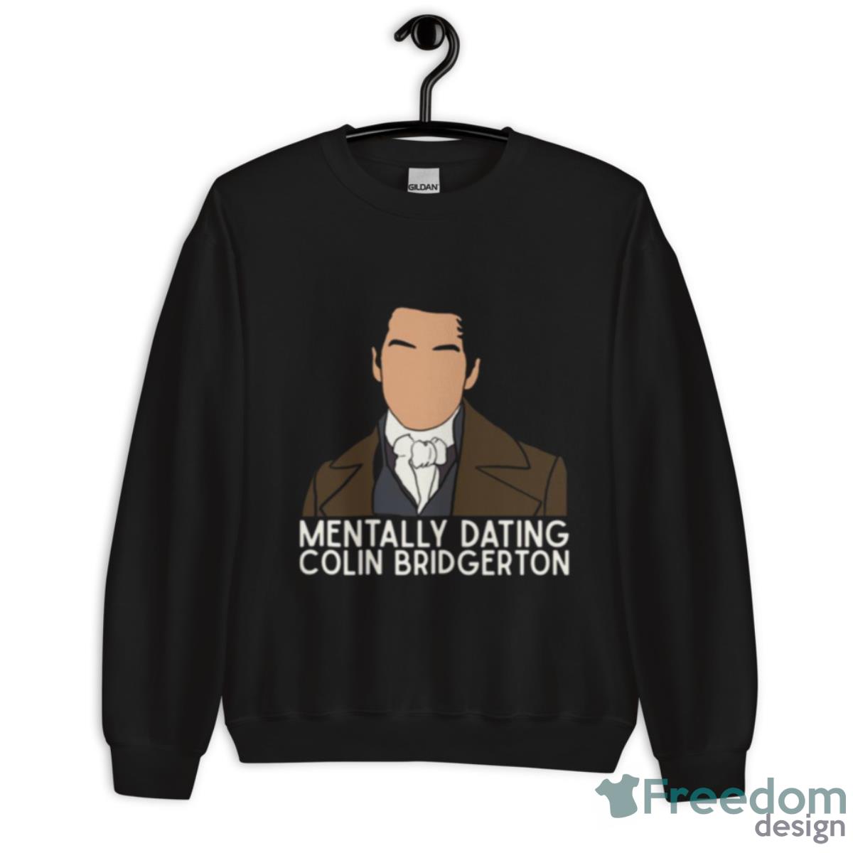 Mentally Dating Colin Bridgerton Shirt - Unisex Crewneck Sweatshirt Mentally Dating Colin Bridgerton Shirt - Unisex Crewneck Sweatshirt