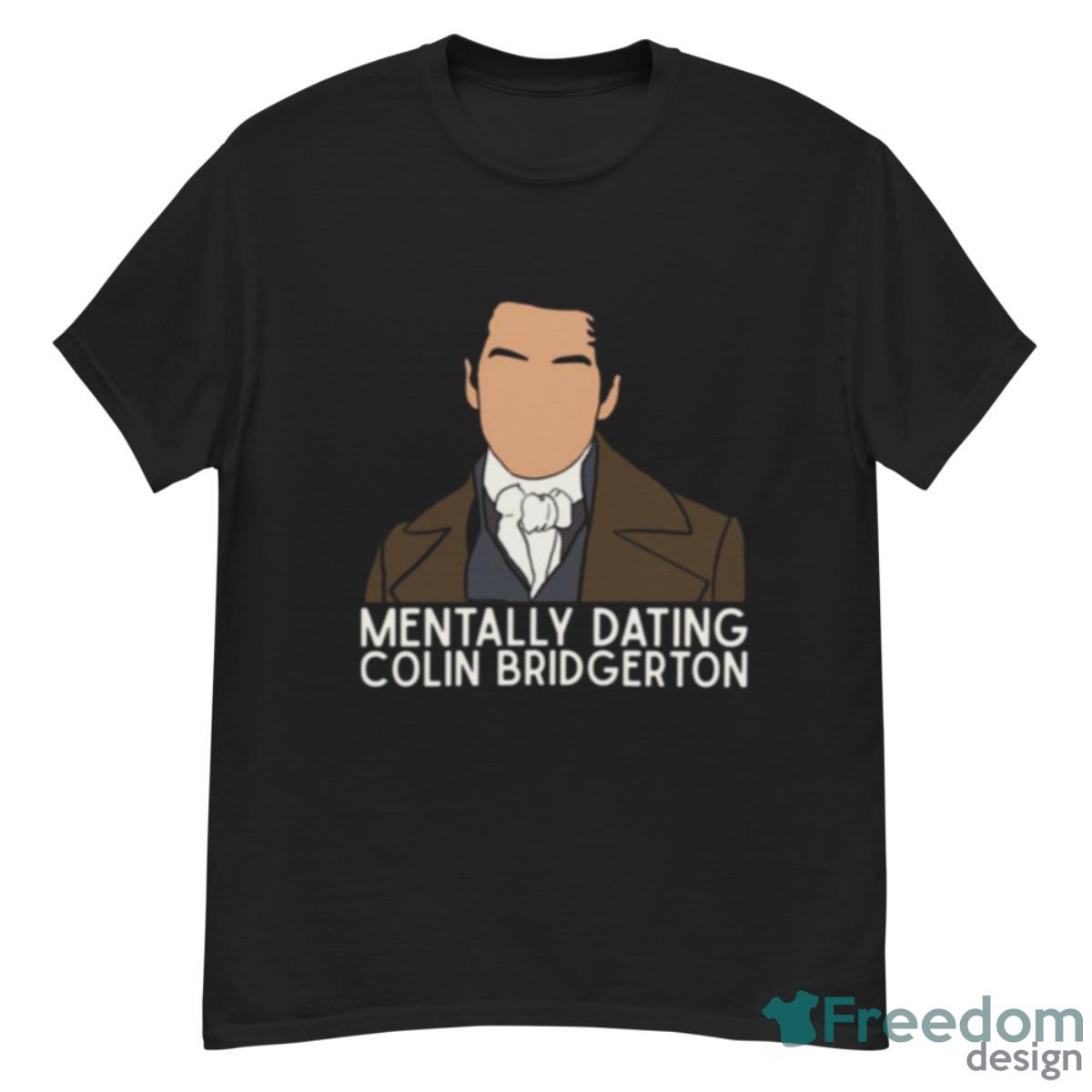 Mentally Dating Colin Bridgerton Shirt - G500 Men’s Classic T-Shirt